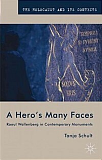 A Hero’s Many Faces : Raoul Wallenberg in Contemporary Monuments (Paperback)