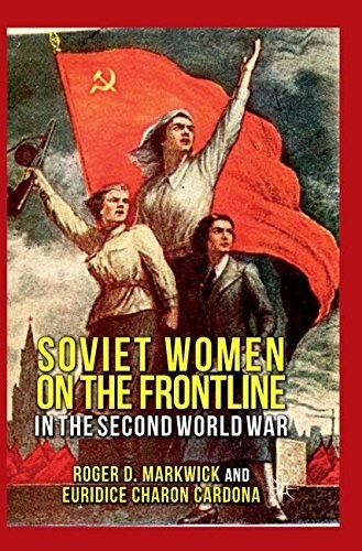 Soviet Women on the Frontline in the Second World War (Hardcover)