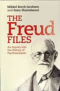 The Freud Files : An Inquiry into the History of Psychoanalysis (Paperback)