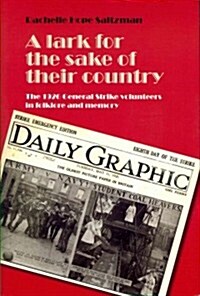 A Lark for the Sake of Their Country : The 1926 General Strike Volunteers in Folklore and Memory (Hardcover)