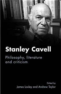 Stanley Cavell : Philosophy, Literature and Criticism (Hardcover)