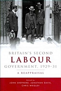 The Second Labour Government : A Reappraisal (Hardcover)