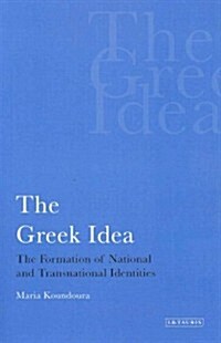 The Greek Idea : The Formation of National and Transnational Identities (Paperback)