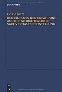 Der Einfluss Der Erfahrung Auf Die Tatrichterliche Sachverhaltsfeststellung: Zum Strafprozessualen Anscheinsbeweis (Hardcover)