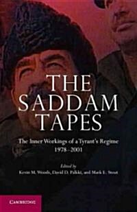 The Saddam Tapes : The Inner Workings of a Tyrants Regime, 1978–2001 (Hardcover)