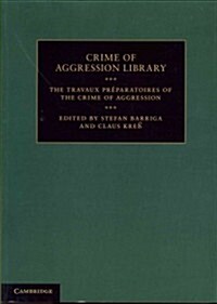The Travaux Preparatoires of the Crime of Aggression (Paperback)