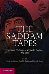 The Saddam Tapes : The Inner Workings of a Tyrants Regime, 1978–2001 (Paperback)