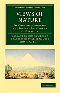 Views of Nature : Or Contemplations on the Sublime Phenomena of Creation (Paperback)