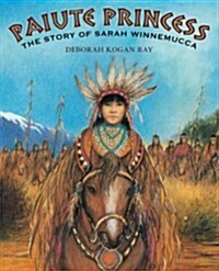 Paiute Princess: The Story of Sarah Winnemucca (Hardcover)