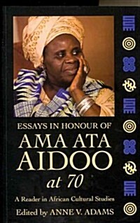 Essays In Honour Of Ama Ata Aidoo At 70 : A Reader in African Cultural Studies (Paperback)
