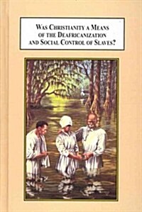 Was Christianity a Means of the Deafricanization and Social Control of Slaves? (Hardcover)