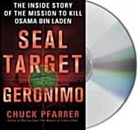 Seal Target Geronimo: The Inside Story of the Mission to Kill Osama Bin Laden (Audio CD)