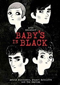 Babys in Black: Astrid Kirchherr, Stuart Sutcliffe, and the Beatles (Hardcover)