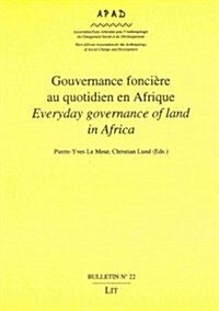 Gouvernance Fonciere au Quotidien en Afrique/ Everyday Governance of Land in Africa (Paperback, Bilingual)