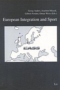 European Integration and Sport: Selected Papers of the 1st Conference of the European Association for Sociology of Sport Volume 1 (Paperback)