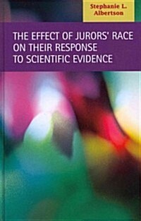 The Effect of Jurors Race on Their Response to Scientific Evidence (Hardcover, New)