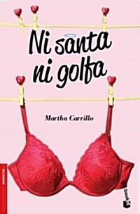 Ni santa ni golfa / Neither Saint nor Slut (Paperback)