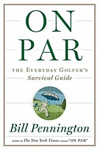 On Par: The Everyday Golfers Survival Guide (Hardcover)