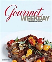Gourmet Weekday: All-Time Favorite Recipes (Hardcover)