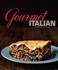 Gourmet Italian: All-Time Favorite Recipes (Hardcover)