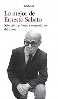 Lo Mejor de Ernesto Sabato (Paperback)