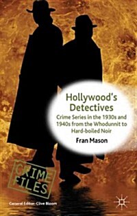 Hollywoods Detectives : Crime Series in the 1930s and 1940s from the Whodunnit to Hard-boiled Noir (Hardcover)
