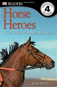 DK Readers L4: Horse Heroes: True Stories of Amazing Horses (Paperback)
