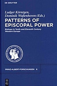 Patterns of Episcopal Power: Bishops in Tenth and Eleventh Century Western Europe (Hardcover)