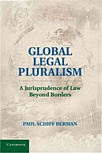 Global Legal Pluralism : A Jurisprudence of Law Beyond Borders (Hardcover)