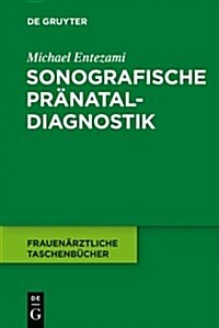 Sonographische Pr?ataldiagnostik: Zweittrimesterscreening (Hardcover)