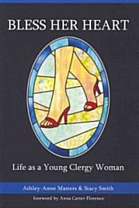 Bless Her Heart: Life as a Young Clergy Woman (Paperback)