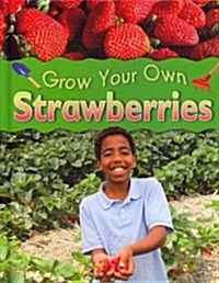 Grow Your Own Strawberries (Library Binding)