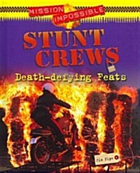 Stunt Crews: Death-Defying Feats (Library Binding)