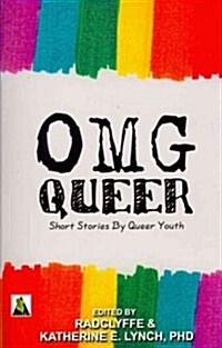 OMG Queer: Short Stories by Queer Youth (Paperback)