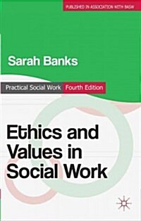 Ethics and Values in Social Work (Paperback, 4th ed. 2012)