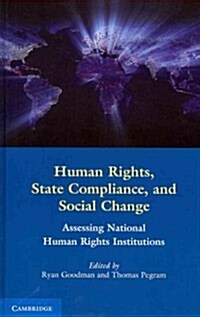 Human Rights, State Compliance, and Social Change : Assessing National Human Rights Institutions (Hardcover)