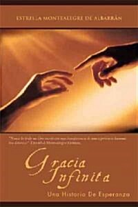 Gracia Infinita: Una Historia de Esperanza (Hardcover)