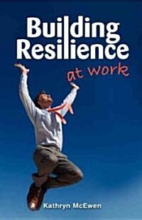 Building Resilience at Work (Paperback, General)