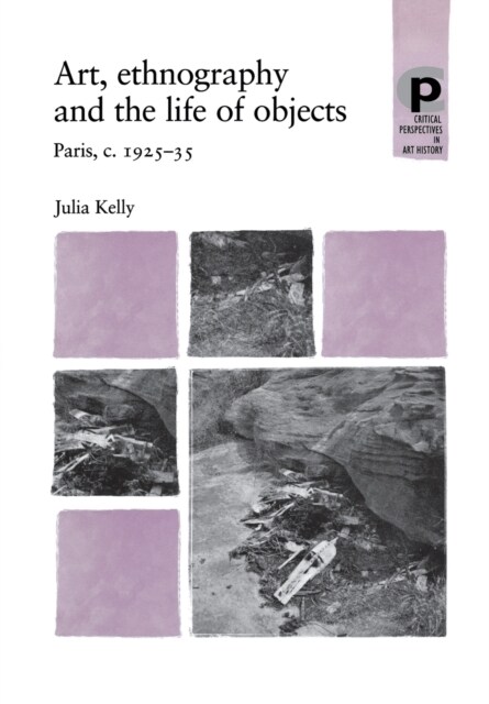 Art, Ethnography and the Life of Objects : Paris, C.1925–35 (Paperback)