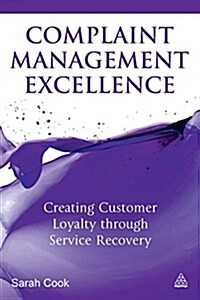 Complaint Management Excellence : Creating Customer Loyalty Through Service Recovery (Paperback)