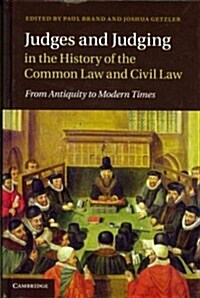 Judges and Judging in the History of the Common Law and Civil Law : From Antiquity to Modern Times (Hardcover)