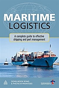 Maritime Logistics: A Complete Guide to Effective Shipping and Port Management (Paperback)