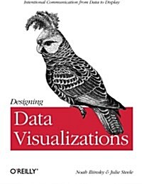 Designing Data Visualizations (Paperback)