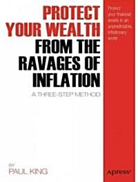 Protect Your Wealth from the Ravages of Inflation: A Three-Step Method (Paperback)
