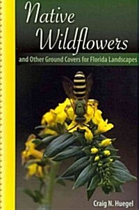 Native Wildflowers and Other Ground Covers for Florida Landscapes (Paperback)