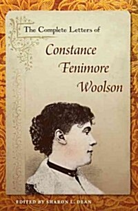 The Complete Letters of Constance Fenimore Woolson (Hardcover)