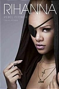 Rihanna: Rebel Flower (Paperback)