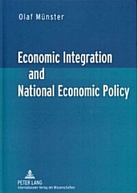 Economic Integration and National Economic Policy (Hardcover)