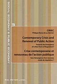 Contemporary Crisis and Renewal of Public Action / Crise Contemporaine Et Renouveau de LAction Publique: Towards the Emergence of a New Form of Regul (Paperback)