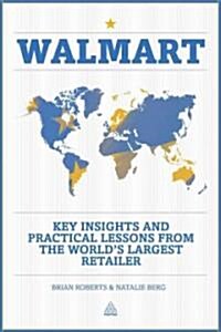 Walmart : Key Insights and Practical Lessons from the Worlds Largest Retailer (Paperback)